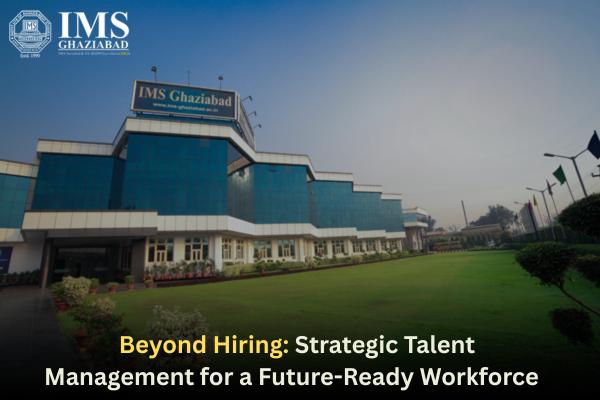 Beyond Hiring: Strategic Talent Management for a Future-Ready Workforce